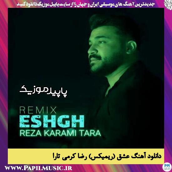 دانلود آهنگ عشق (ریمیکس) از رضا کرمی تارا